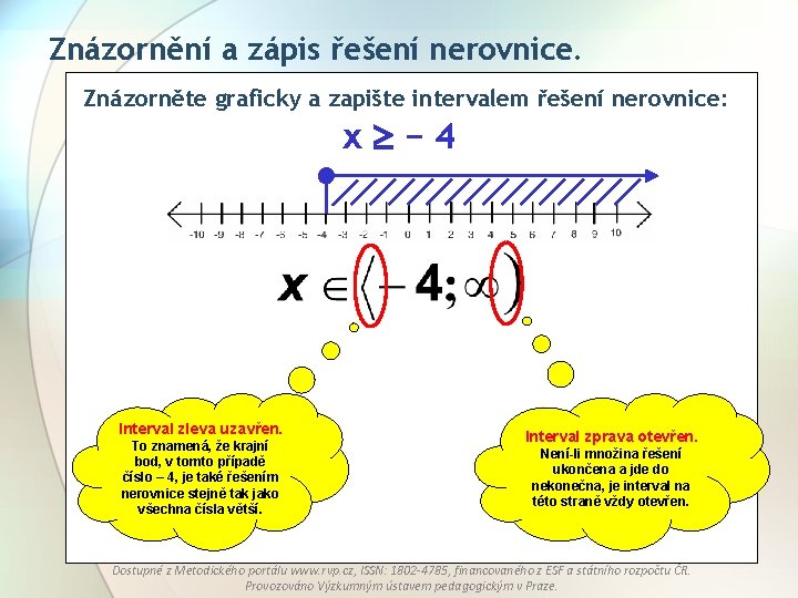 Znázornění a zápis řešení nerovnice. Znázorněte graficky a zapište intervalem řešení nerovnice: x −