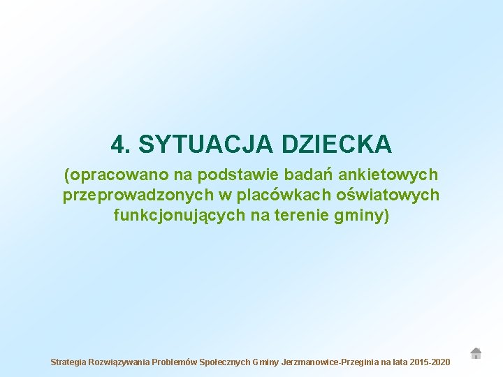 4. SYTUACJA DZIECKA (opracowano na podstawie badań ankietowych przeprowadzonych w placówkach oświatowych funkcjonujących na