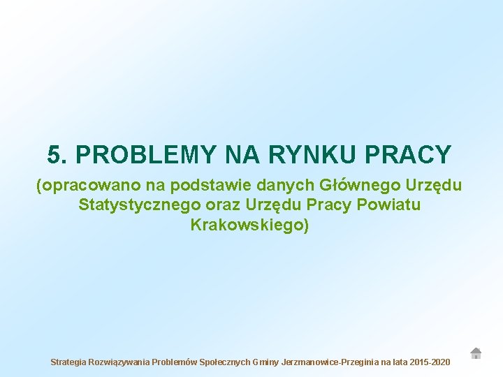 5. PROBLEMY NA RYNKU PRACY (opracowano na podstawie danych Głównego Urzędu Statystycznego oraz Urzędu