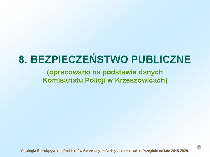 8. BEZPIECZEŃSTWO PUBLICZNE (opracowano na podstawie danych Komisariatu Policji w Krzeszowicach) Strategia Rozwiązywania Problemów