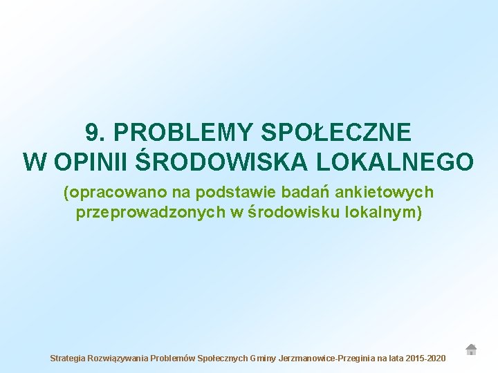 9. PROBLEMY SPOŁECZNE W OPINII ŚRODOWISKA LOKALNEGO (opracowano na podstawie badań ankietowych przeprowadzonych w