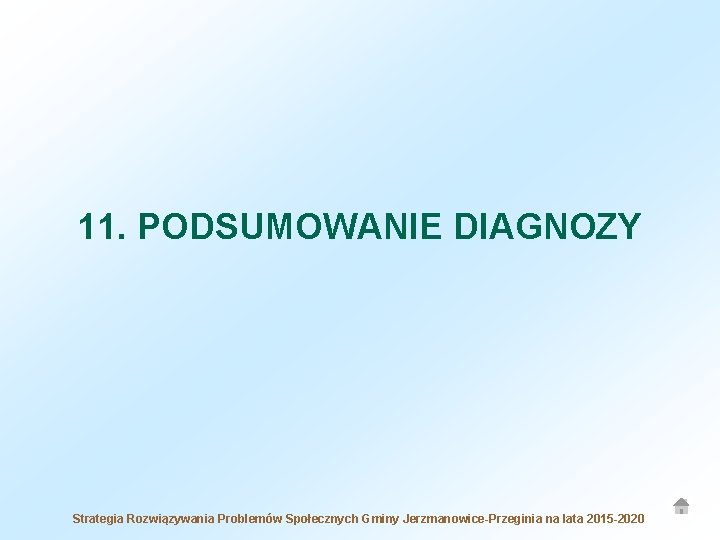 11. PODSUMOWANIE DIAGNOZY Strategia Rozwiązywania Problemów Społecznych Gminy Jerzmanowice-Przeginia na lata 2015 -2020 