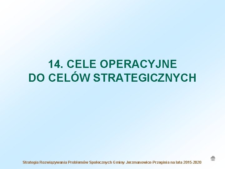 14. CELE OPERACYJNE DO CELÓW STRATEGICZNYCH Strategia Rozwiązywania Problemów Społecznych Gminy Jerzmanowice-Przeginia na lata