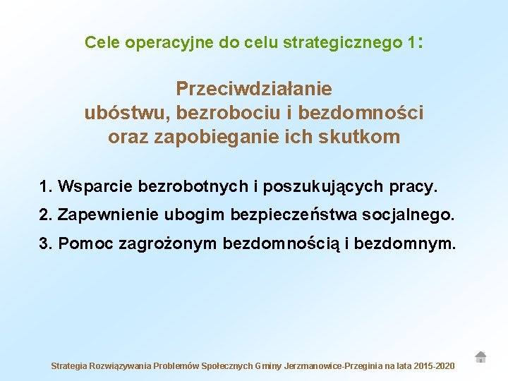 Cele operacyjne do celu strategicznego 1: Przeciwdziałanie ubóstwu, bezrobociu i bezdomności oraz zapobieganie ich