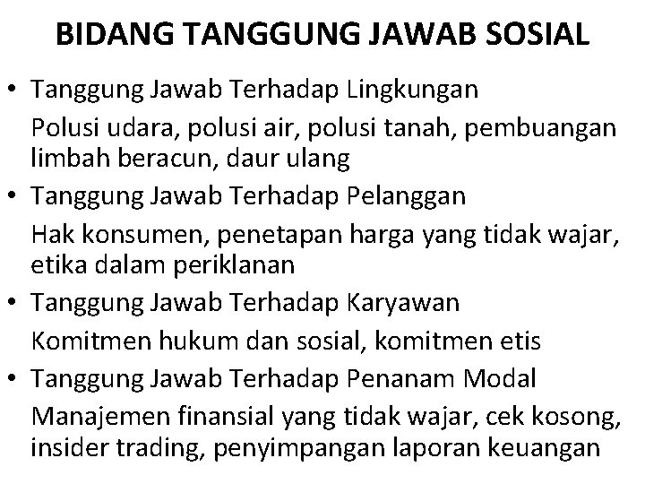 BIDANG TANGGUNG JAWAB SOSIAL • Tanggung Jawab Terhadap Lingkungan Polusi udara, polusi air, polusi