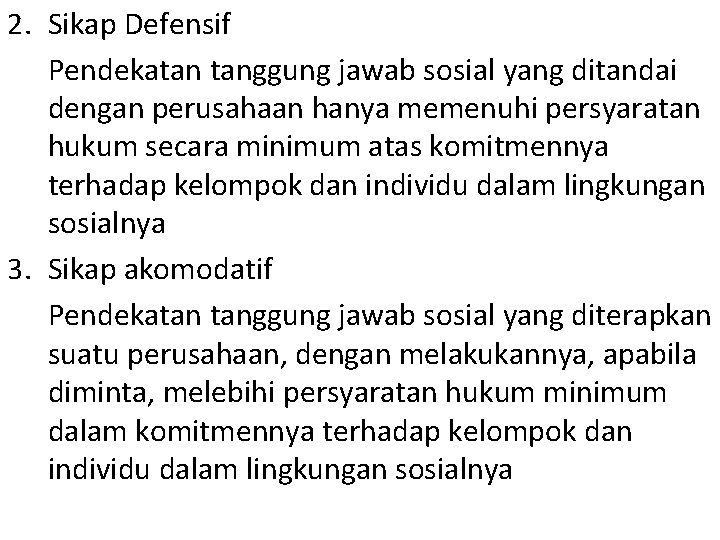 2. Sikap Defensif Pendekatan tanggung jawab sosial yang ditandai dengan perusahaan hanya memenuhi persyaratan