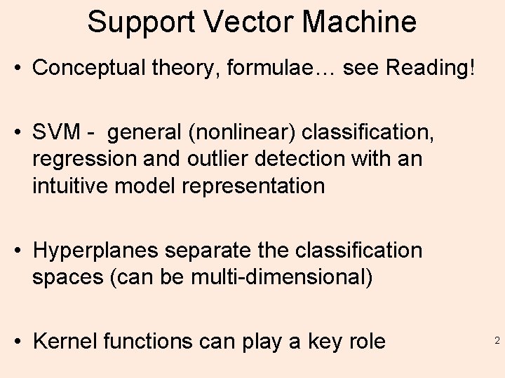 Support Vector Machine • Conceptual theory, formulae… see Reading! • SVM - general (nonlinear)