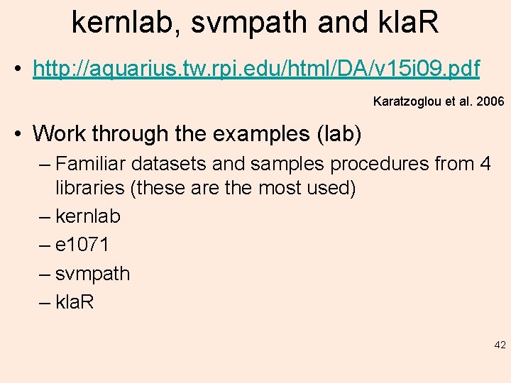 kernlab, svmpath and kla. R • http: //aquarius. tw. rpi. edu/html/DA/v 15 i 09.