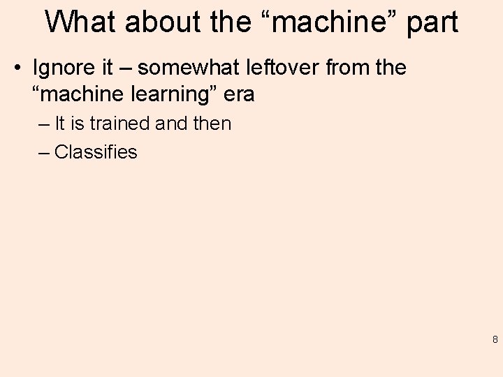 What about the “machine” part • Ignore it – somewhat leftover from the “machine