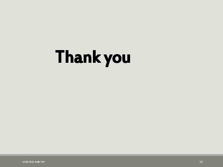 Thank you 2/25/2021 4: 45 PM 18 