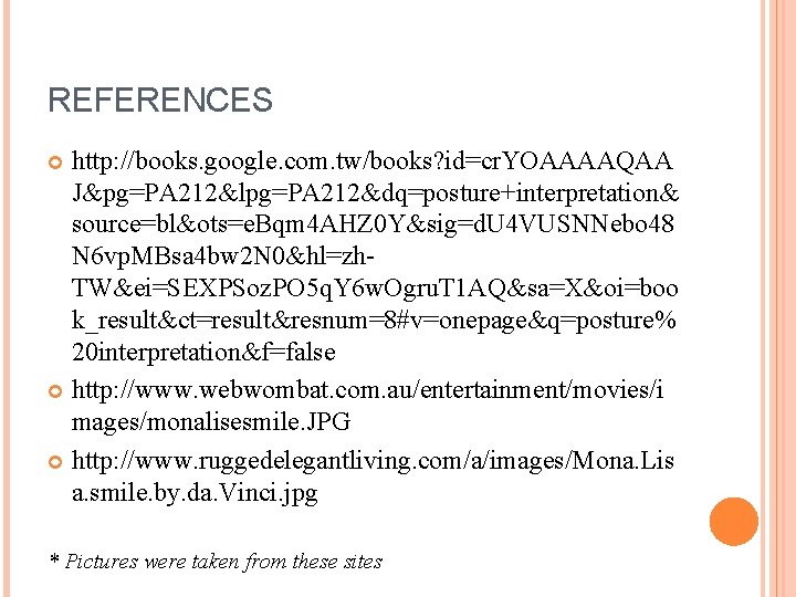 REFERENCES http: //books. google. com. tw/books? id=cr. YOAAAAQAA J&pg=PA 212&lpg=PA 212&dq=posture+interpretation& source=bl&ots=e. Bqm 4