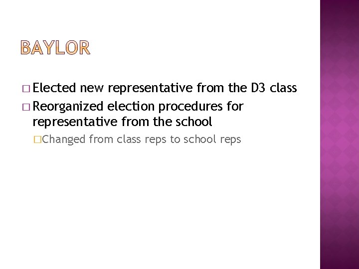 � Elected new representative from the D 3 class � Reorganized election procedures for