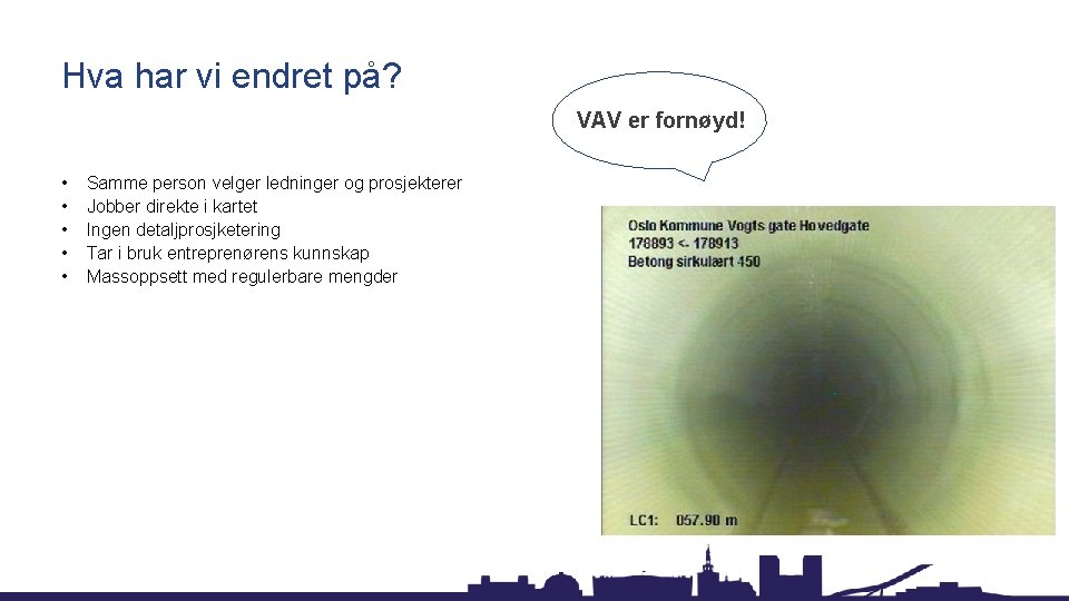 Hva har vi endret på? VAV er fornøyd! • • • Samme person velger