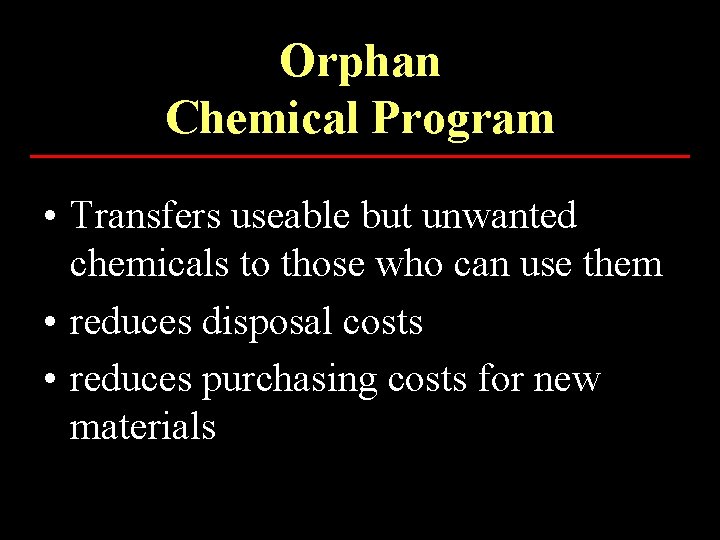 Orphan Chemical Program • Transfers useable but unwanted chemicals to those who can use