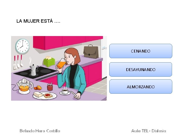 LA MUJER ESTÁ …. CENANDO DESAYUNANDO ALMORZANDO 
