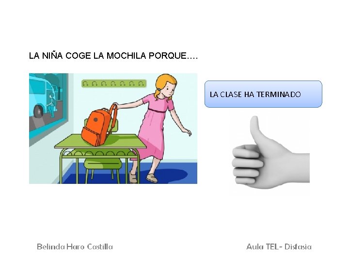 LA NIÑA COGE LA MOCHILA PORQUE…. LA CLASE HA TERMINADO 