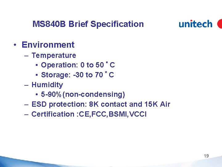 MS 840 B Brief Specification • Environment – Temperature • Operation: 0 to 50