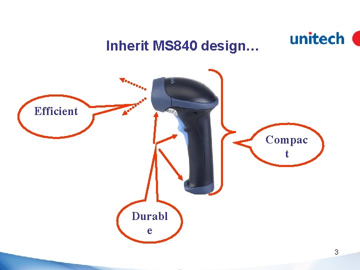 Inherit MS 840 design… Efficient Compac t Durabl e 3 
