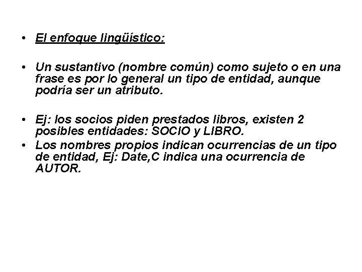 • El enfoque lingüístico: • Un sustantivo (nombre común) como sujeto o en • El enfoque lingüístico: • Un sustantivo (nombre común) como sujeto o en