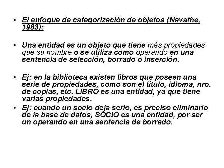 • El enfoque de categorización de objetos (Navathe, 1983): • Una entidad es • El enfoque de categorización de objetos (Navathe, 1983): • Una entidad es