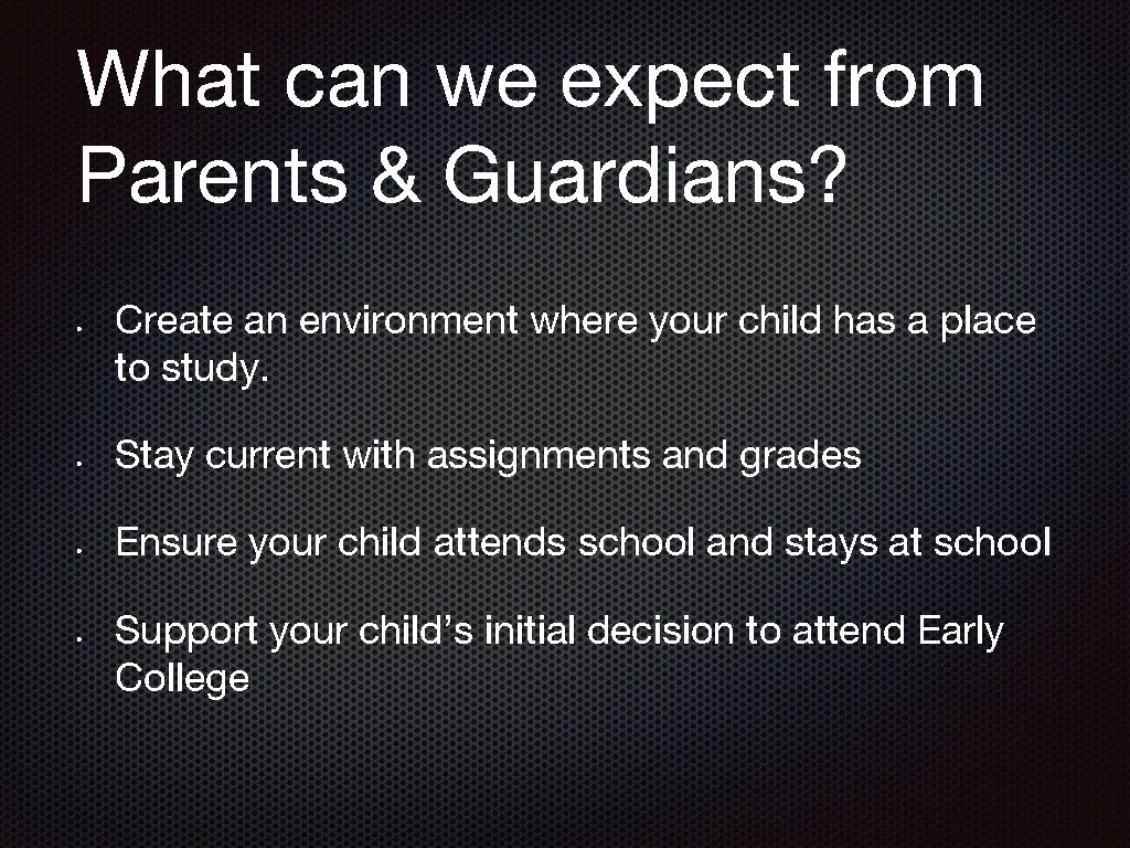 What can we expect from Parents & Guardians? • • Create an environment where