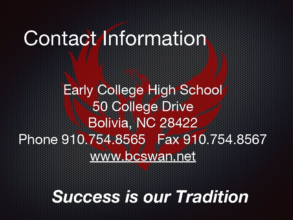 Contact Information Early College High School 50 College Drive Bolivia, NC 28422 Phone 910.