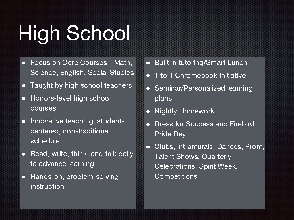 High School ● Focus on Core Courses - Math, Science, English, Social Studies ●