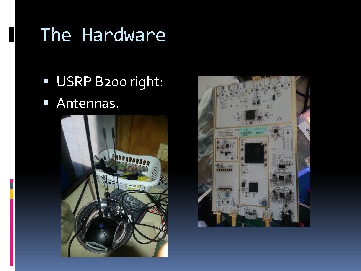 The Hardware USRP B 200 right: Antennas. 