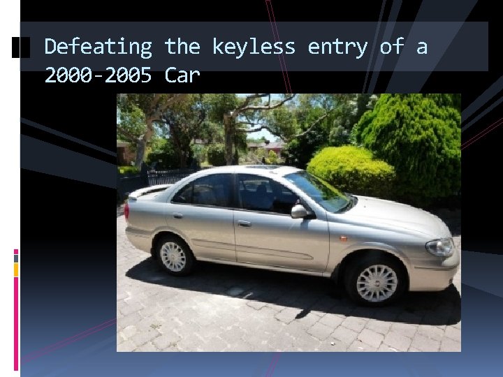 Defeating the keyless entry of a 2000 -2005 Car 