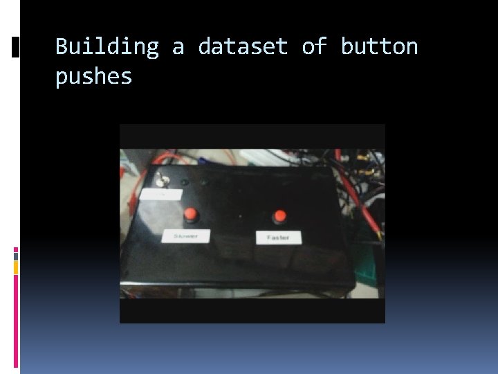 Building a dataset of button pushes 