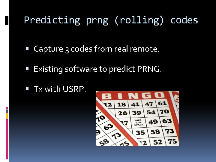 Predicting prng (rolling) codes Capture 3 codes from real remote. Existing software to predict