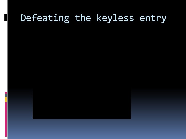 Defeating the keyless entry 