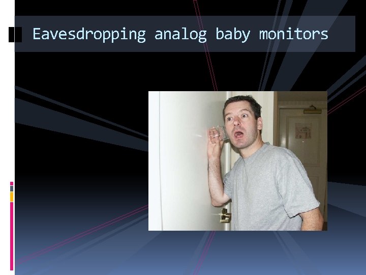 Eavesdropping analog baby monitors 