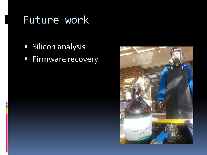 Future work Silicon analysis Firmware recovery 