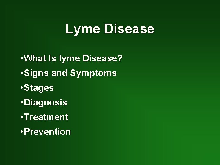 Lyme Disease • What Is lyme Disease? • Signs and Symptoms • Stages •