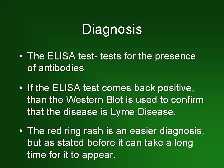 Diagnosis • The ELISA test- tests for the presence of antibodies • If the