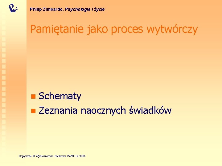 Philip Zimbardo, Psychologia i życie Pamiętanie jako proces wytwórczy Schematy n Zeznania naocznych świadków