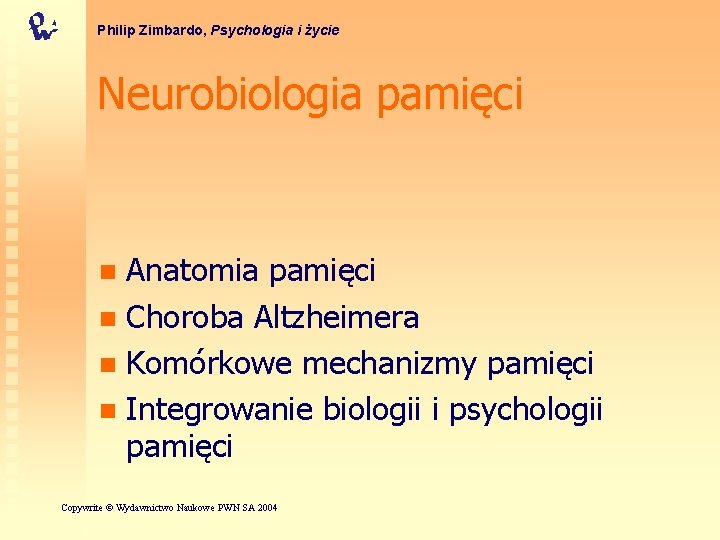Philip Zimbardo, Psychologia i życie Neurobiologia pamięci Anatomia pamięci n Choroba Altzheimera n Komórkowe