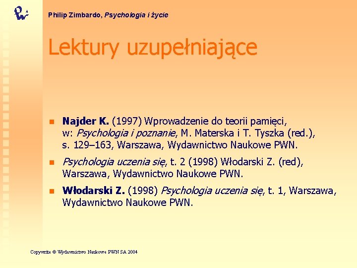 Philip Zimbardo, Psychologia i życie Lektury uzupełniające n Najder K. (1997) Wprowadzenie do teorii