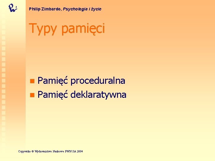 Philip Zimbardo, Psychologia i życie Typy pamięci Pamięć proceduralna n Pamięć deklaratywna n Copywrite