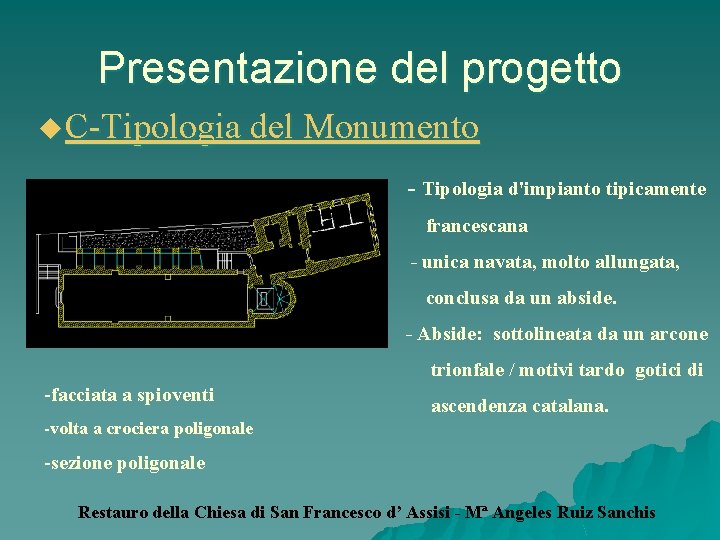 Presentazione del progetto u C-Tipologia del Monumento - Tipologia d'impianto tipicamente francescana - unica