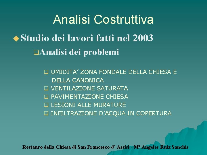 Analisi Costruttiva u Studio dei lavori fatti nel 2003 q. Analisi dei problemi q