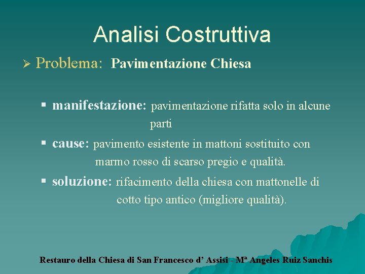 Analisi Costruttiva Ø Problema: Pavimentazione Chiesa § manifestazione: pavimentazione rifatta solo in alcune parti