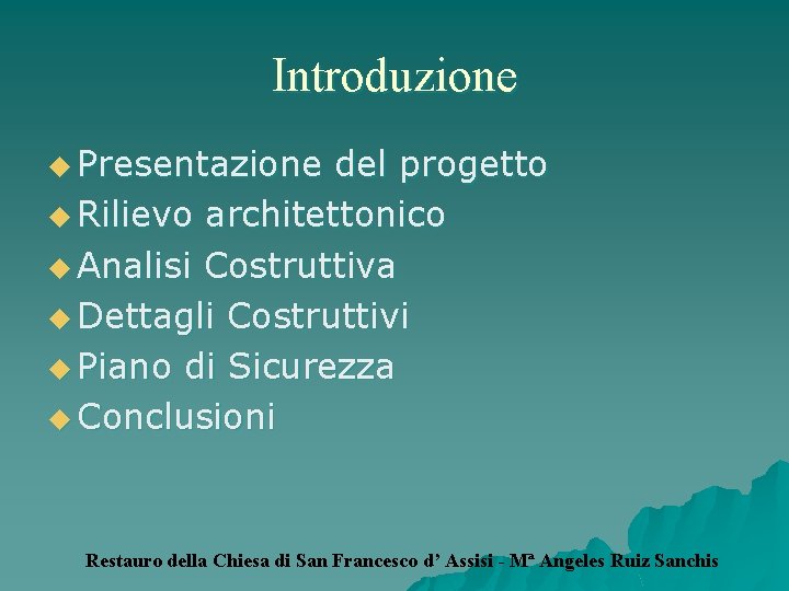 Introduzione u Presentazione del progetto u Rilievo architettonico u Analisi Costruttiva u Dettagli Costruttivi