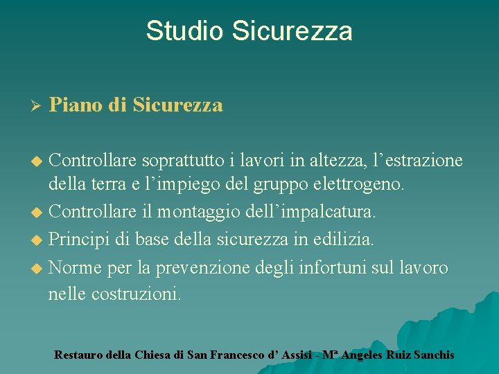 Studio Sicurezza Ø Piano di Sicurezza Controllare soprattutto i lavori in altezza, l’estrazione della