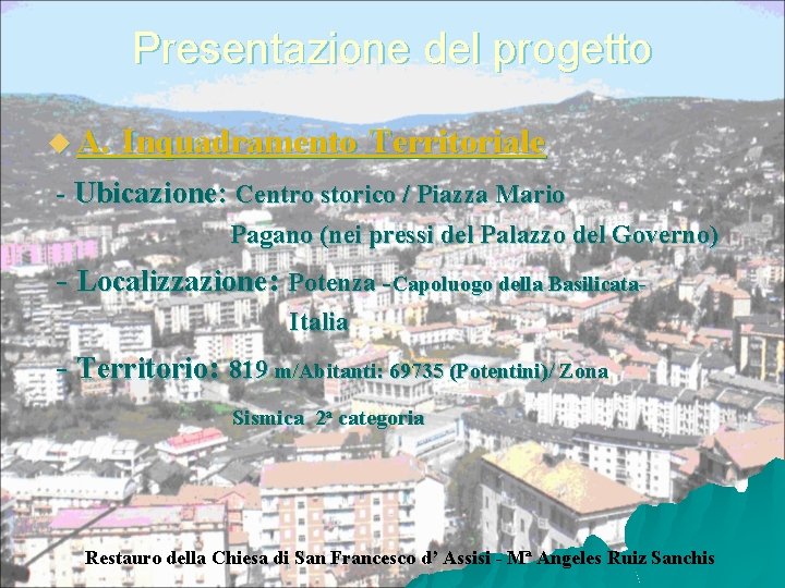 Presentazione del progetto u A. Inquadramento Territoriale - Ubicazione: Centro storico / Piazza Mario