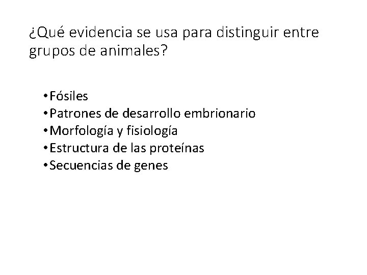 ¿Qué evidencia se usa para distinguir entre grupos de animales? • Fósiles • Patrones