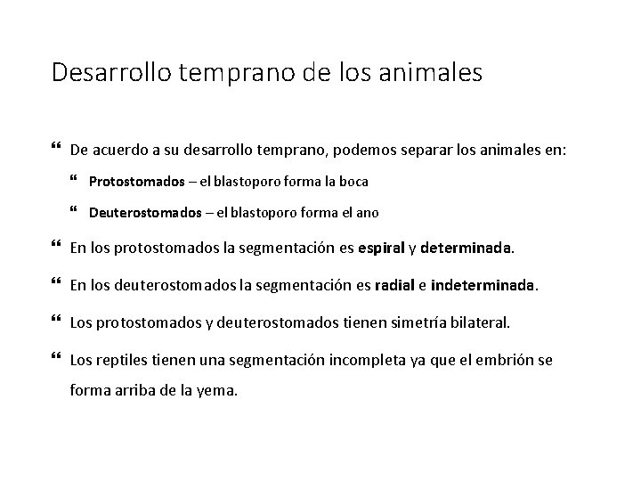 Desarrollo temprano de los animales De acuerdo a su desarrollo temprano, podemos separar los