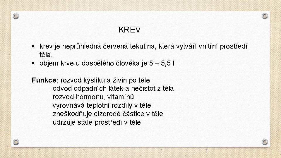 KREV § krev je neprůhledná červená tekutina, která vytváří vnitřní prostředí těla. § objem