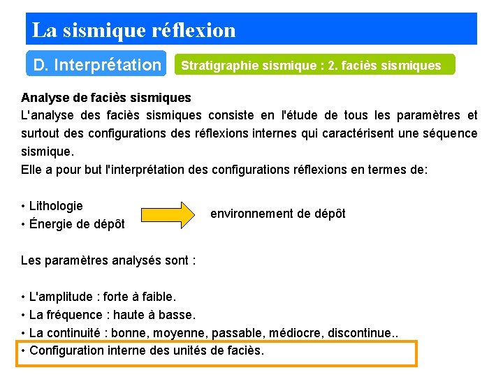 La sismique réflexion D. Interprétation Stratigraphie sismique : 2. faciès sismiques Analyse de faciès